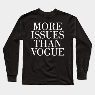 MORE ISSUES THAN VOGUE DOPE STREET WEAR SWAG HIPSTER MEN WOMEN Dope nope Long Sleeve T-Shirt